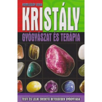 Komlóssy Vera - Kristály gyógyászat és terápia Antikvár