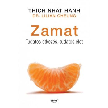   Thich Nhat Hanh, Lilian Cheung - Zamat - Tudatos étkezés, tudatos élet - Antikvár