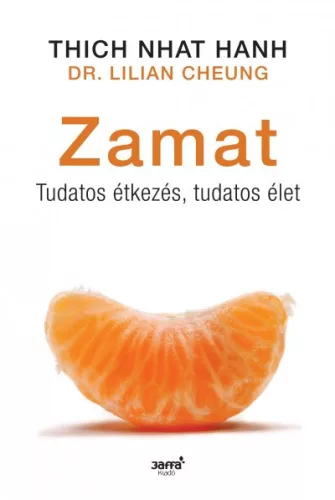 Thich Nhat Hanh, Lilian Cheung - Zamat - Tudatos etkezes, tudatos elet - Antikvar