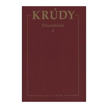 Elbeszélések 4. - Krúdy Gyula összegyűjtött művei 18.