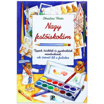 Christina Thrän - Nagy ​festőiskolám - Tippek, trükkök és gyakorlatok mindenkinek, aki örömét leli a festésben