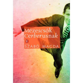 Szabó Magda: Mézescsók Cerberusnak