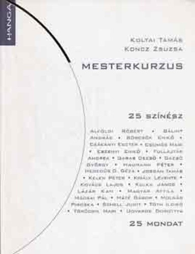 Koltai Tamas · Koncz Zsuzsa: Mesterkurzus – 25 szinesz 25 mondat Antikvar
