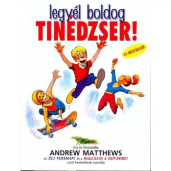 Andrew Matthews: Legyel boldog tinedzser!