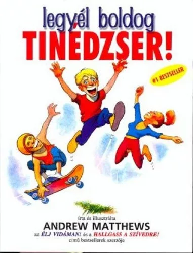 Andrew Matthews: Legyel boldog tinedzser!