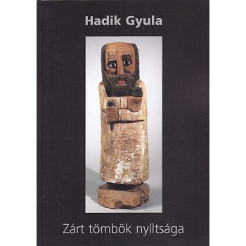 Hadik Gyula: Zart tombok nyiltsaga - Eletmu-katalogus 2005