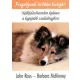 John Ross · Barbara McKinney: Fogadjunk ​orokbe kutyat! Nelkulozhetetlen kalauz a legujabb csaladtaghoz Szepseghibas