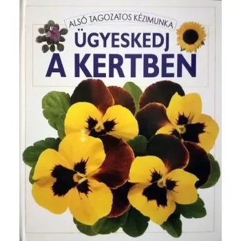 Sue Johnson · Cheryl Evans Ugyeskedj a kertben Jo allapotu antikvar