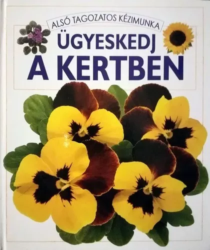 Sue Johnson · Cheryl Evans Ugyeskedj a kertben Jo allapotu antikvar