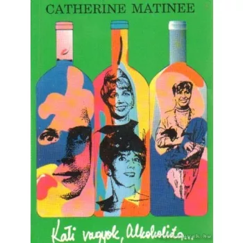 Catherine Matinee: Kati vagyok, alkoholista Antikvar