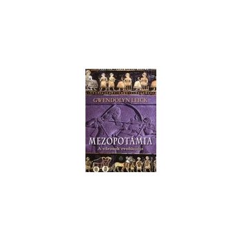 Gwendolyn Leick: Mezopotámia a városok evolúciója