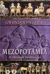 Gwendolyn Leick: Mezopotamia a varosok evolucioja Antikvar