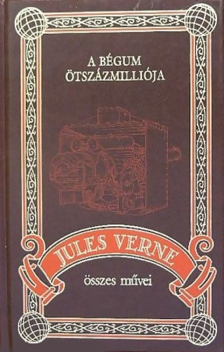 Jules Verne: A begum otszaz millioja