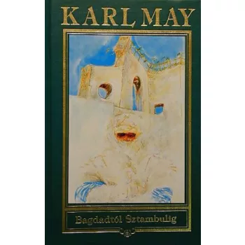 Karl May: Bagdadtol Sztambulig