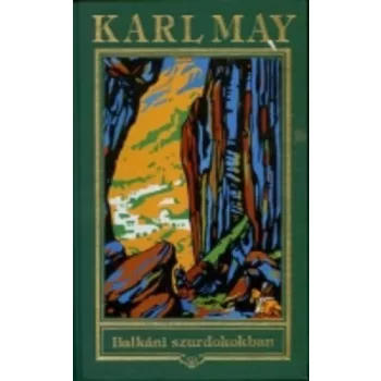 Karl May: Balkani szurdokokban Jo allapotu szepseghibas