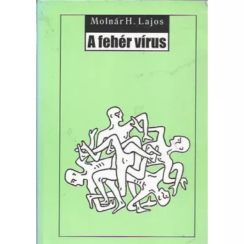 Molnar H. Lajos: A feher virus Szepseghibas