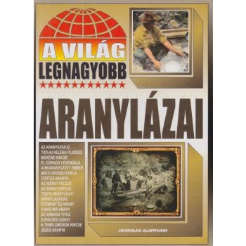 Bolyki Tamás - A világ legnagyobb aranylázai