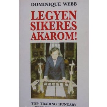 Dominique Webb: Legyen sikeres akarom! Antikvár