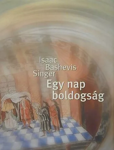 Isaac Bashevis Singer: Egy nap boldogsag