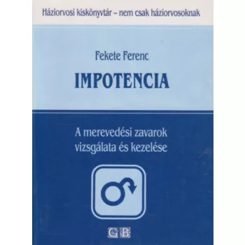 Fekete Ferenc: Impotencia - A merevedesi zavarok vizsgalata es kezelese