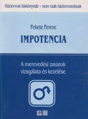 Fekete Ferenc: Impotencia - A merevedesi zavarok vizsgalata es kezelese