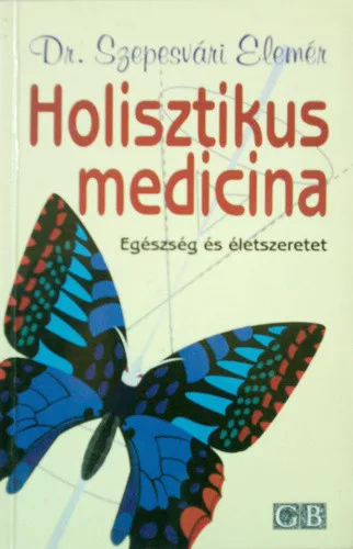 Szepesvari Elemer: Holisztikus medicina Jo allapotu szepseghibas