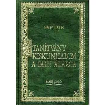 Nagy Lajos: A tanitvany / Kiskunhalom / A falu alarca