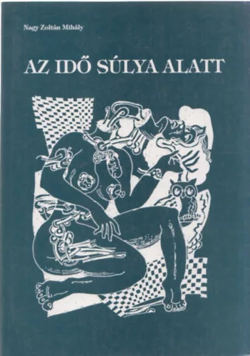 Nagy Zoltan Mihaly: Az ido sulya alatt Antikvar