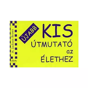 Ujabb kis utmutato az elethez -Meg 500 barati jotanancs Jo allapotu antikvar
