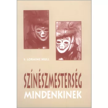 S. Loraine Hull: Szineszmesterseg mindenkinek Antikvar