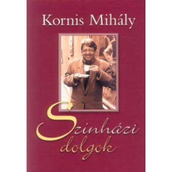 Kornis Mihaly: SZINHAZI DOLGOK