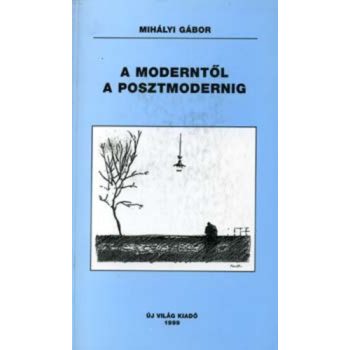 Mihalyi Gabor: A ​moderntol a posztmodernig