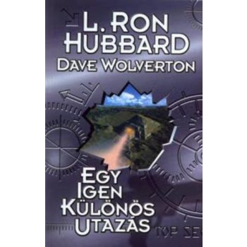 L. Ron Hubbard · Dave Wolverton Egy igen kulonos utazas Antikvar