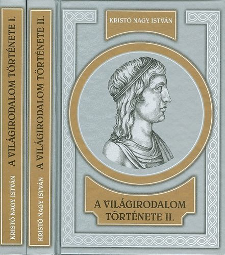 Kristo Nagy Istvan: A vilagirodalom tortenete I-II