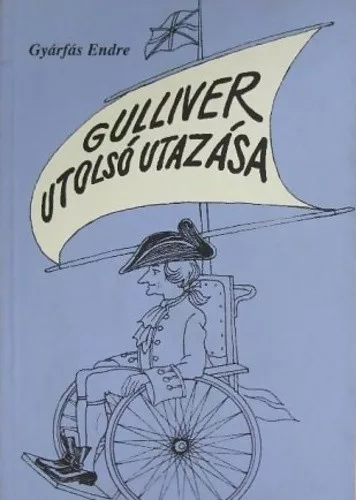 GYARFAS ENDRE:GULLIVER UTOLSO UTAZASA - Szatirak, humoreszkek es egy kisregeny ANTIKVAR