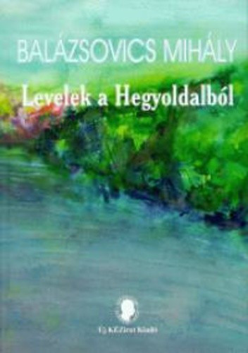 Balazsovics Mihaly Levelek a Hegyoldalbol Antikvar
