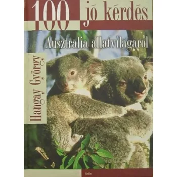 Hangay Gyorgy: 100 jo kerdes Ausztralia allatvilagarol Tarolas serult