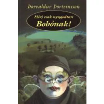 Þorvaldur Þorsteinsson: Hivj ​csak nyugodtan Bobonak!