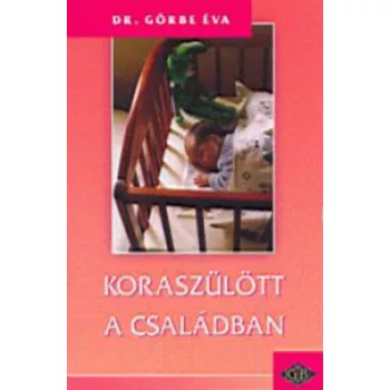 Gorbe Eva: Koraszulott ​a csaladban Antikvar