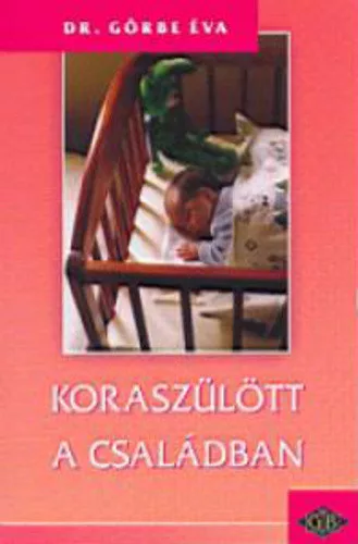 Gorbe Eva: Koraszulott ​a csaladban Antikvar