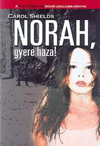 Carol Shields: Norah, gyere haza!