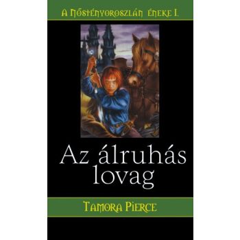 Tamora Pierce Az alruhas lovag (A Nostenyoroszlan eneke 1.) Antikvar