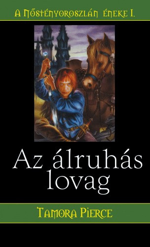 Tamora Pierce Az alruhas lovag (A Nostenyoroszlan eneke 1.) Antikvar