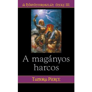 Tamora Pierce A maganyos harcos (A Nostenyoroszlan eneke 3.)