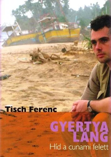 Tisch Ferenc: Gyertyalang Hid a cunami felett