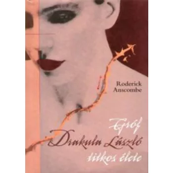 Roderick Anscombe: Grof Drakula Laszlo titkos elete