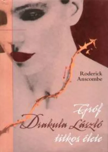 Roderick Anscombe: Grof Drakula Laszlo titkos elete