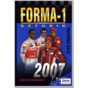 Forma-1 Sztorik 2007 - Hamilton kora - Antikvar