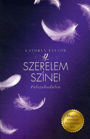 Kathryn Taylor - Felszabadulva (A szerelem szinei 1.) Jo allapotu szepseghibas
