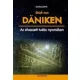 Erich von Daniken: Az elveszett tudas nyomaban - tilosban jaro regeszet - antikvar